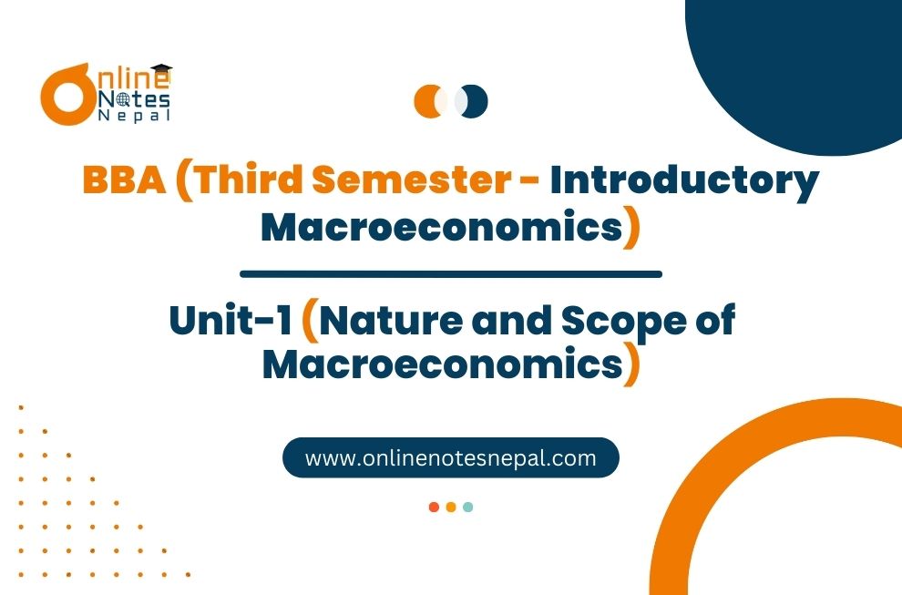 Unit 1: Nature and Scope of Macroeconomics - Introductory Macroeconomics | Third Semester Photo